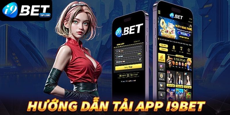 Hướng dẫn cách thức tham gia trải nghiệm tại I9BET