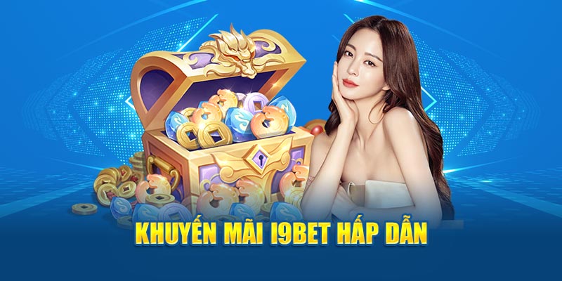 Khuyến mãi i9bet hoàn trả không giới hạn